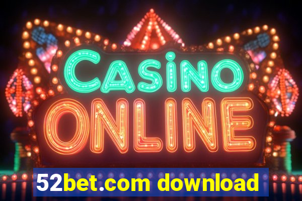 52bet.com download